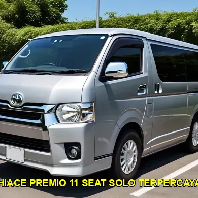 hiace premio 11 seat solo terpercaya